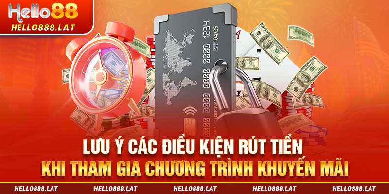 Lưu ý các điều kiện rút tiền Hello88 khi tham gia chương trình khuyến mãi