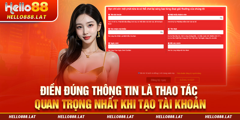 Điền đúng thông tin là thao tác quan trọng nhất khi đăng ký Hello88