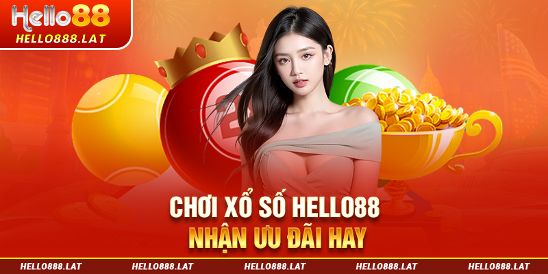 Chơi xổ số Hello88 nhận ưu đãi hay