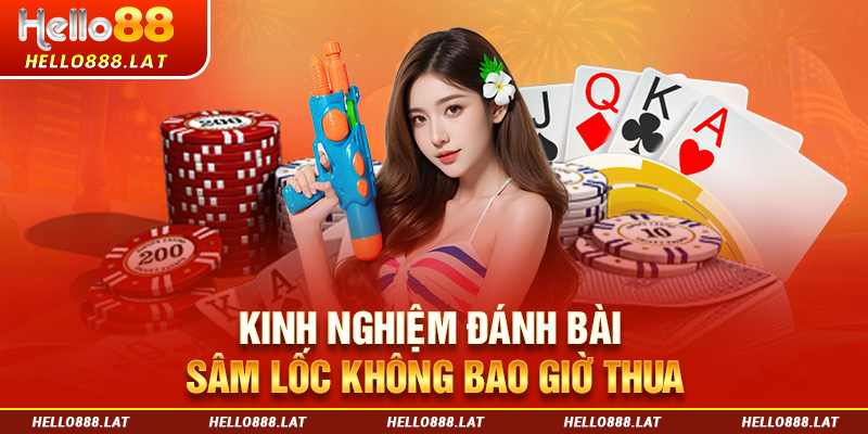 Kinh nghiệm đánh bài sâm lốc không bao giờ thua