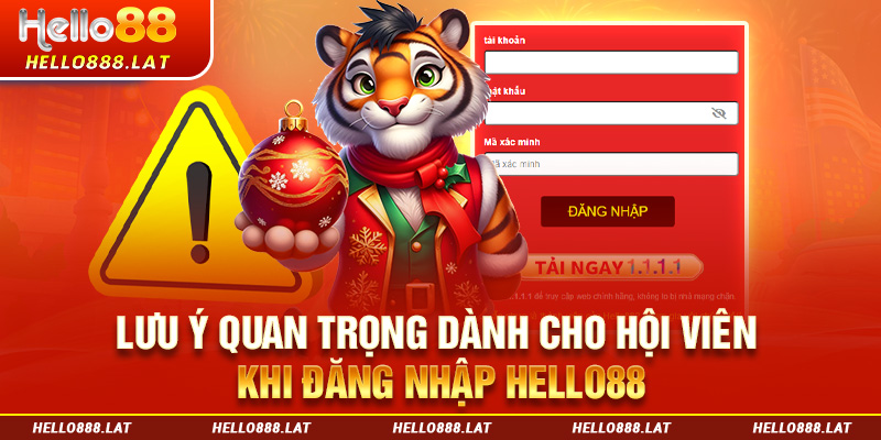 Lưu ý quan trọng dành cho hội viên khi đăng nhập Hello88